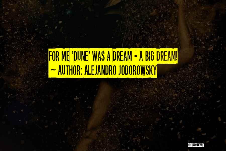 Alejandro Jodorowsky Quotes: For Me 'dune' Was A Dream - A Big Dream!