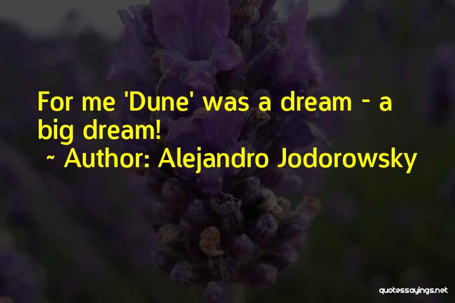 Alejandro Jodorowsky Quotes: For Me 'dune' Was A Dream - A Big Dream!