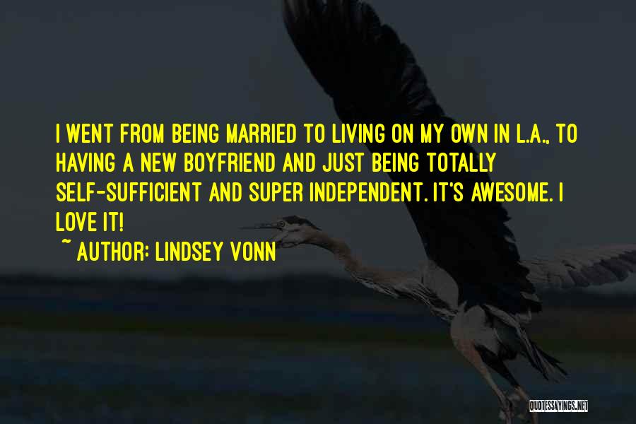 Lindsey Vonn Quotes: I Went From Being Married To Living On My Own In L.a., To Having A New Boyfriend And Just Being