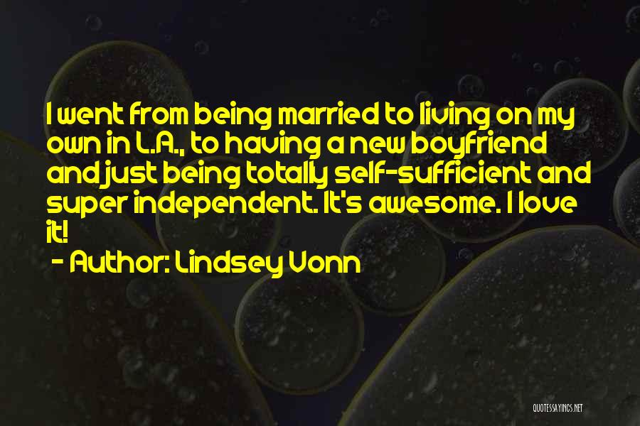 Lindsey Vonn Quotes: I Went From Being Married To Living On My Own In L.a., To Having A New Boyfriend And Just Being