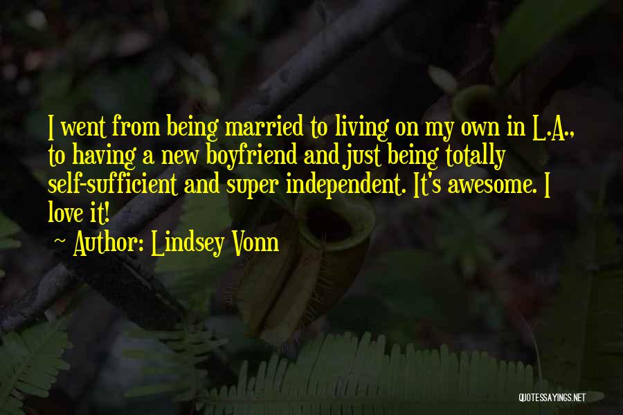 Lindsey Vonn Quotes: I Went From Being Married To Living On My Own In L.a., To Having A New Boyfriend And Just Being