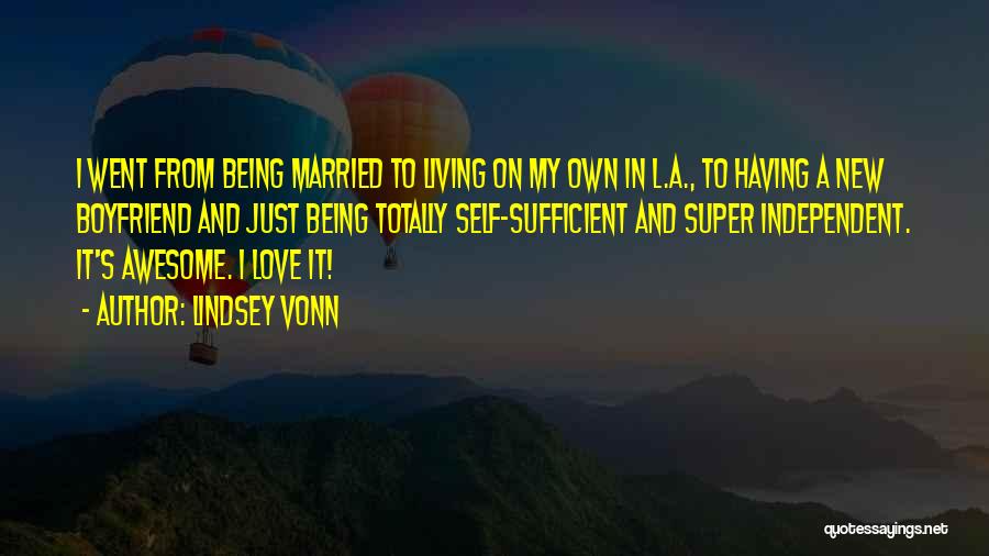 Lindsey Vonn Quotes: I Went From Being Married To Living On My Own In L.a., To Having A New Boyfriend And Just Being