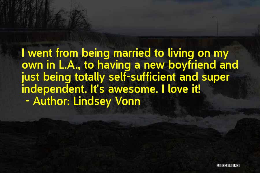 Lindsey Vonn Quotes: I Went From Being Married To Living On My Own In L.a., To Having A New Boyfriend And Just Being