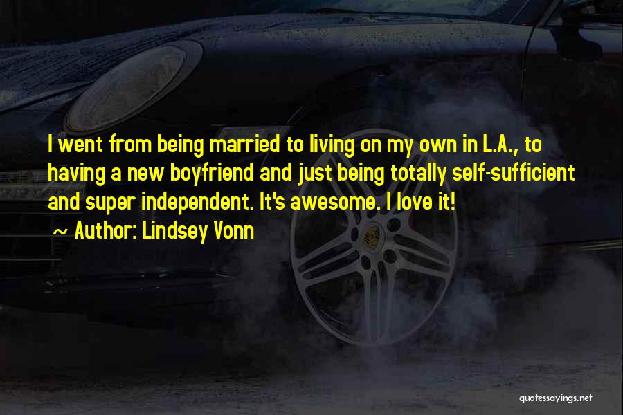 Lindsey Vonn Quotes: I Went From Being Married To Living On My Own In L.a., To Having A New Boyfriend And Just Being