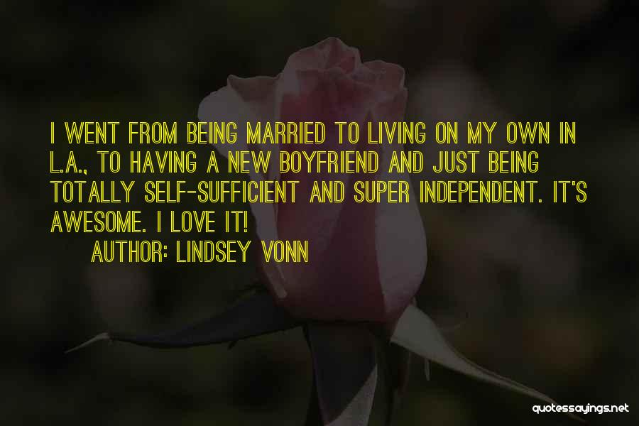 Lindsey Vonn Quotes: I Went From Being Married To Living On My Own In L.a., To Having A New Boyfriend And Just Being