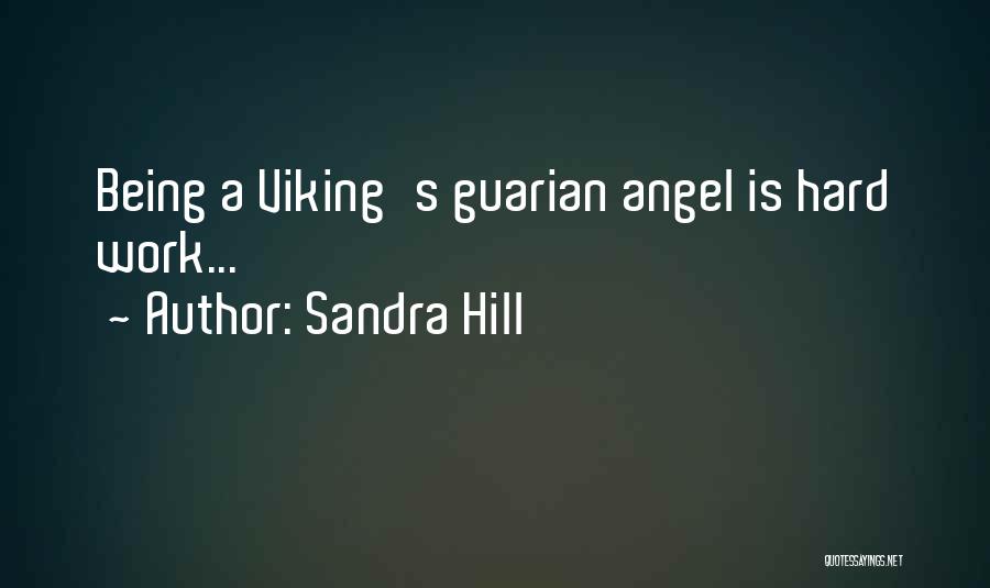 Sandra Hill Quotes: Being A Viking's Guarian Angel Is Hard Work...