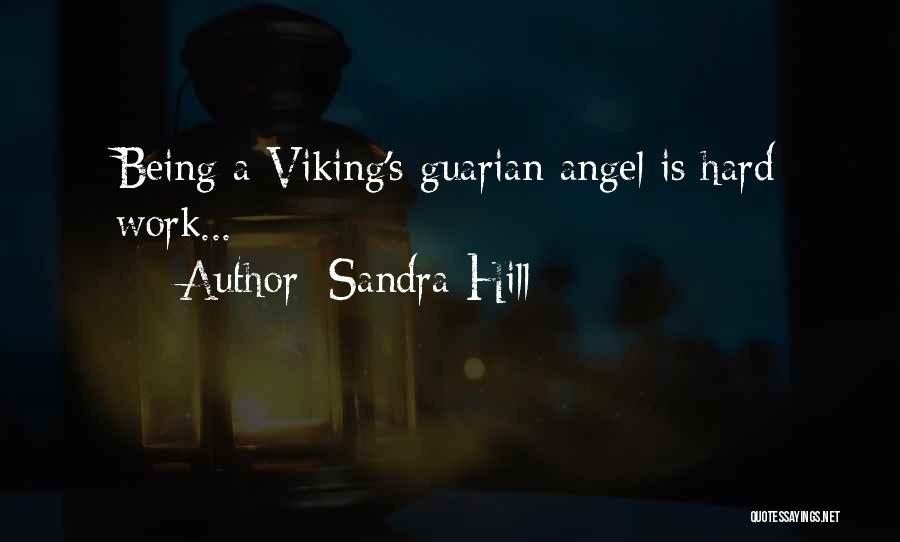 Sandra Hill Quotes: Being A Viking's Guarian Angel Is Hard Work...
