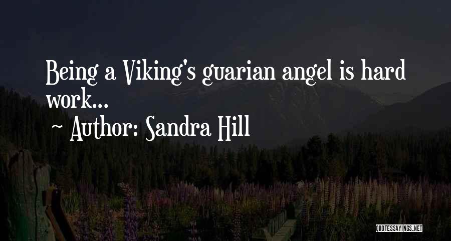 Sandra Hill Quotes: Being A Viking's Guarian Angel Is Hard Work...