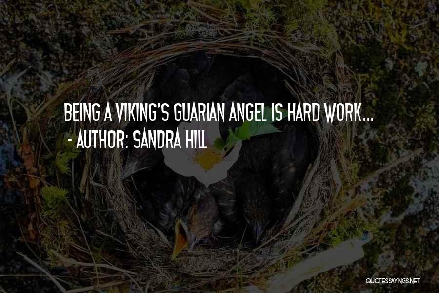 Sandra Hill Quotes: Being A Viking's Guarian Angel Is Hard Work...