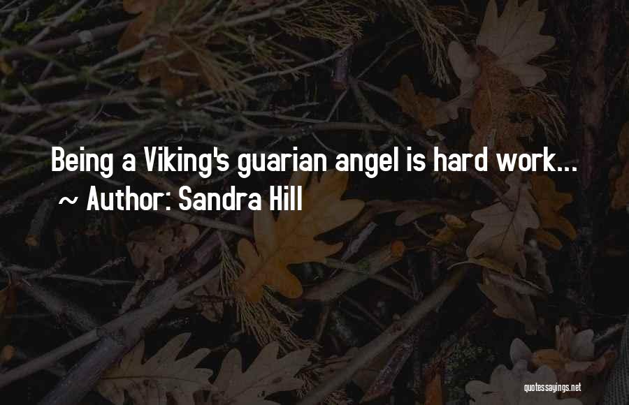 Sandra Hill Quotes: Being A Viking's Guarian Angel Is Hard Work...