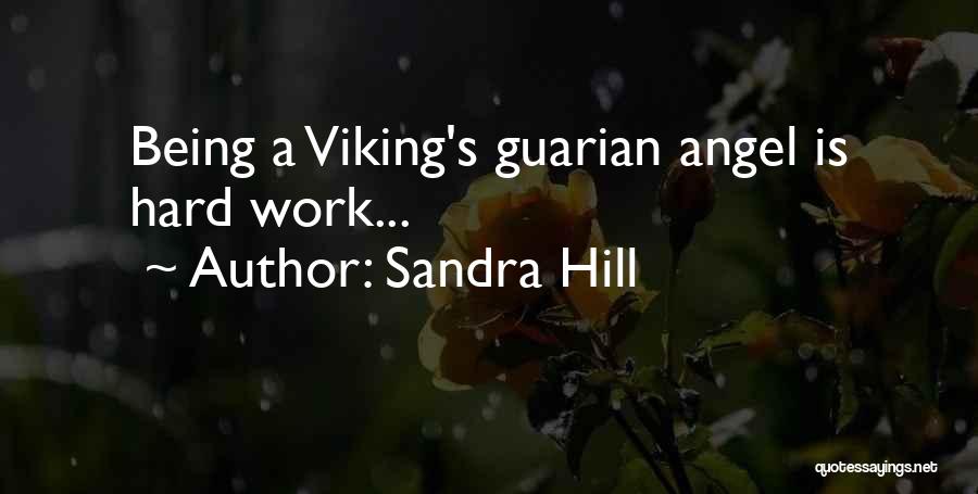 Sandra Hill Quotes: Being A Viking's Guarian Angel Is Hard Work...
