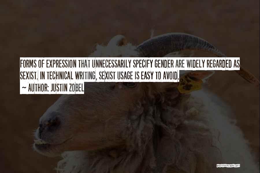 Justin Zobel Quotes: Forms Of Expression That Unnecessarily Specify Gender Are Widely Regarded As Sexist. In Technical Writing, Sexist Usage Is Easy To