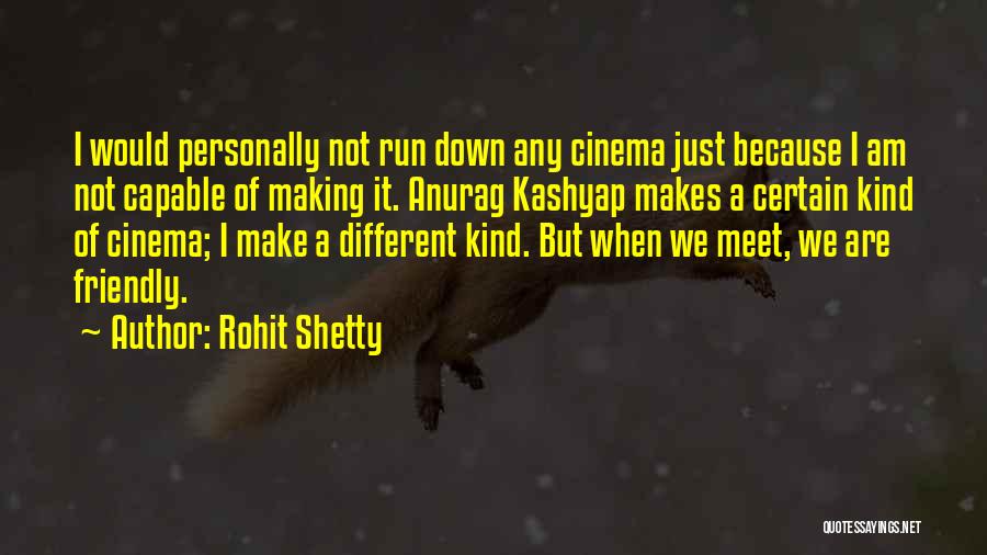 Rohit Shetty Quotes: I Would Personally Not Run Down Any Cinema Just Because I Am Not Capable Of Making It. Anurag Kashyap Makes