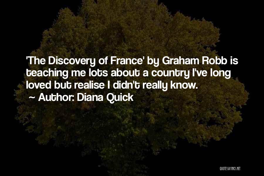 Diana Quick Quotes: 'the Discovery Of France' By Graham Robb Is Teaching Me Lots About A Country I've Long Loved But Realise I