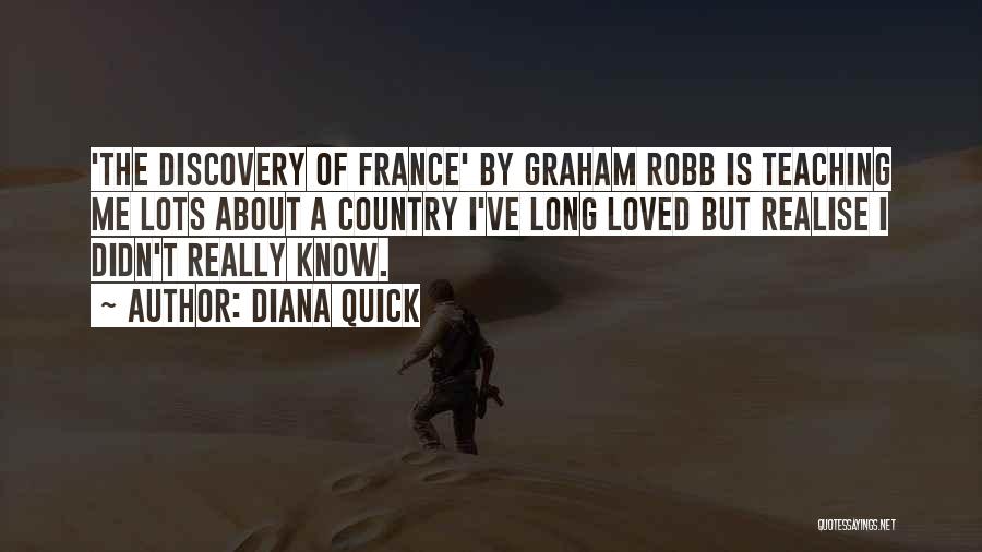 Diana Quick Quotes: 'the Discovery Of France' By Graham Robb Is Teaching Me Lots About A Country I've Long Loved But Realise I
