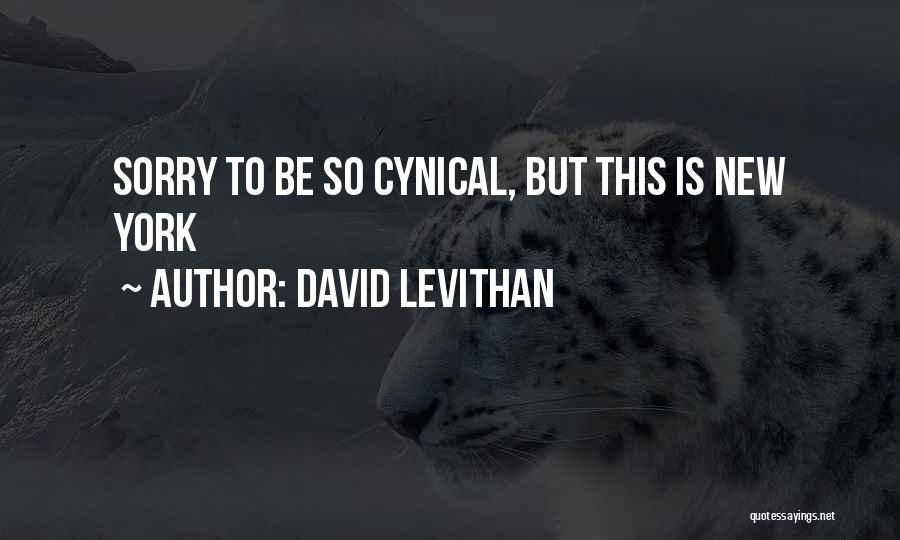 David Levithan Quotes: Sorry To Be So Cynical, But This Is New York