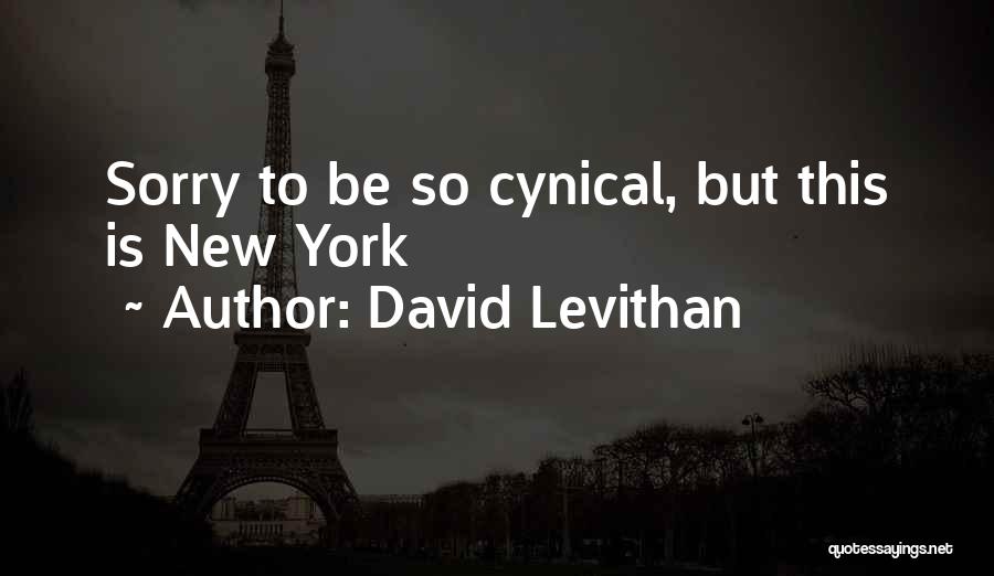 David Levithan Quotes: Sorry To Be So Cynical, But This Is New York
