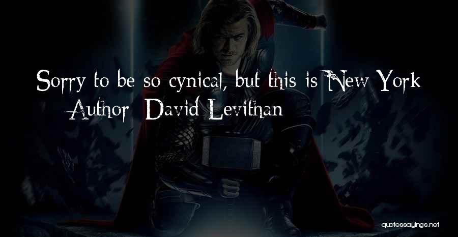 David Levithan Quotes: Sorry To Be So Cynical, But This Is New York