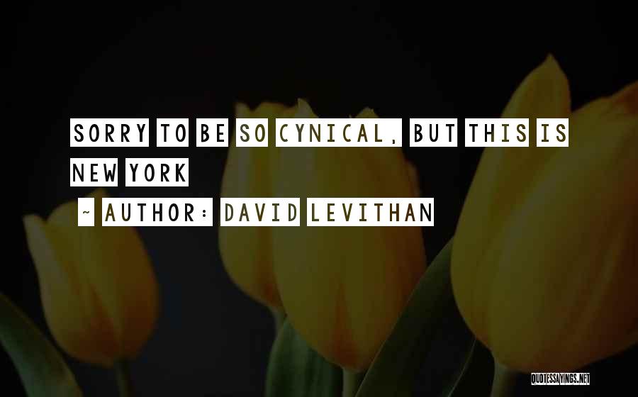 David Levithan Quotes: Sorry To Be So Cynical, But This Is New York