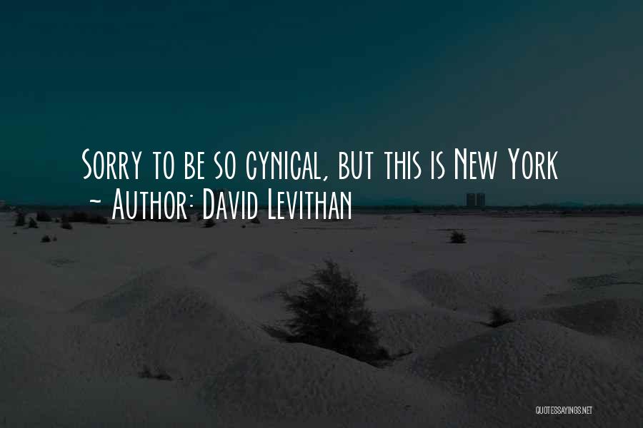 David Levithan Quotes: Sorry To Be So Cynical, But This Is New York