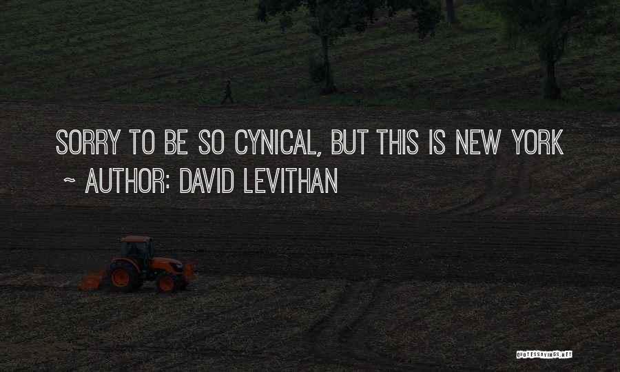 David Levithan Quotes: Sorry To Be So Cynical, But This Is New York