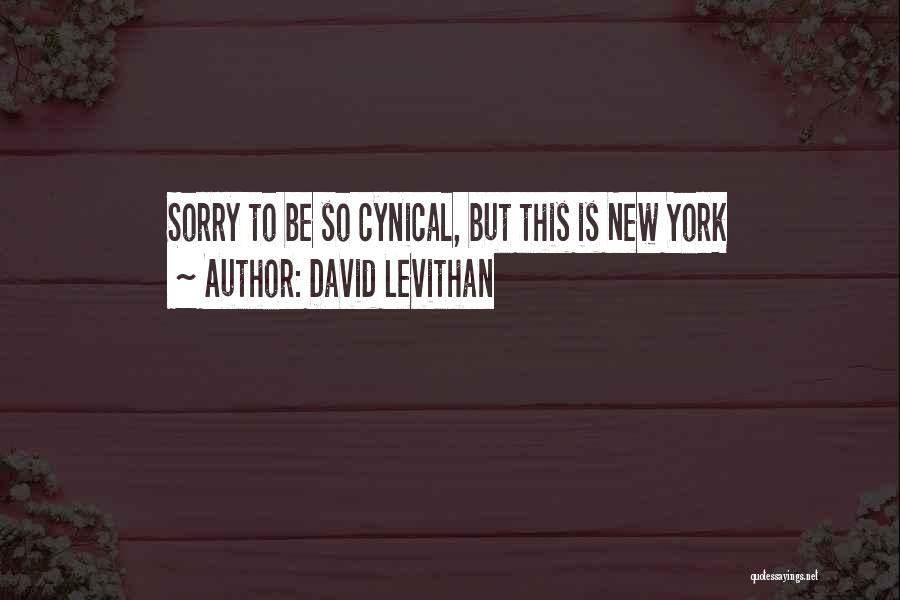 David Levithan Quotes: Sorry To Be So Cynical, But This Is New York