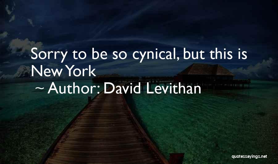 David Levithan Quotes: Sorry To Be So Cynical, But This Is New York