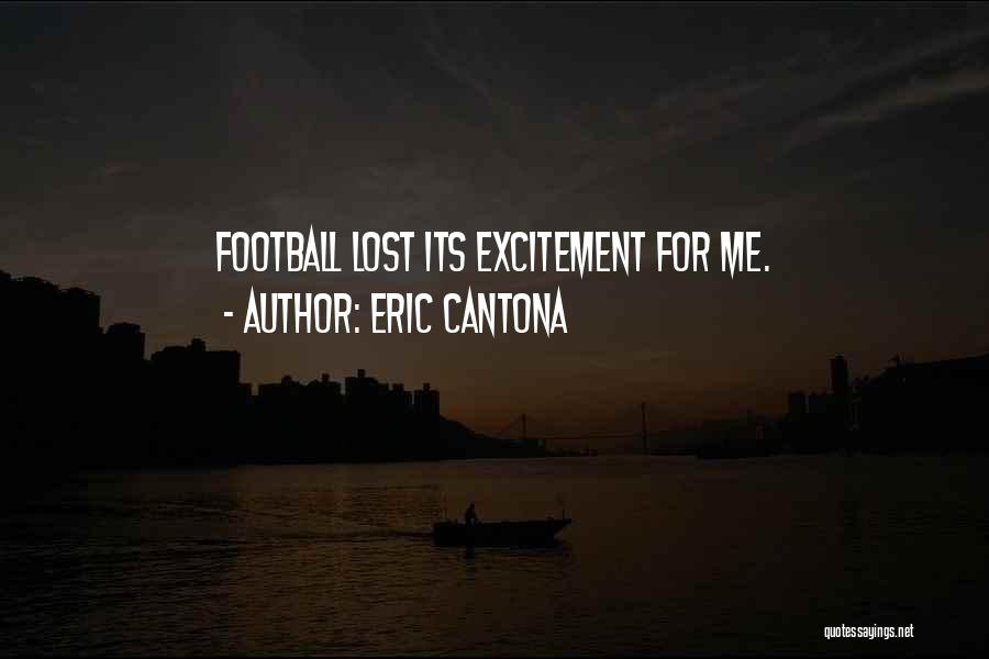 Eric Cantona Quotes: Football Lost Its Excitement For Me.