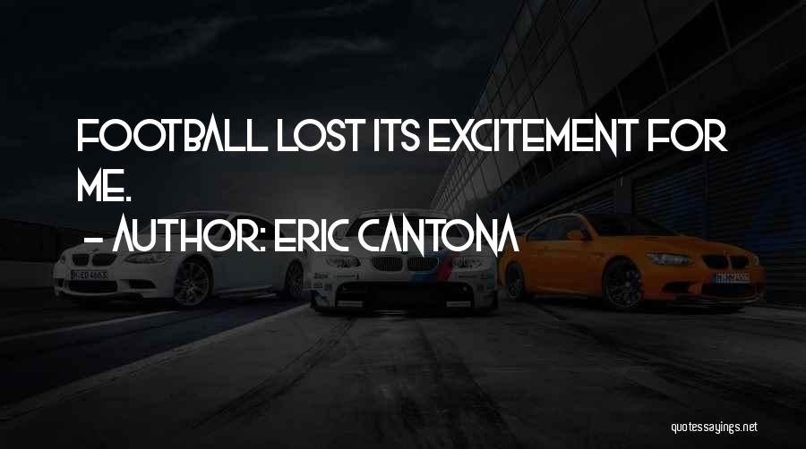 Eric Cantona Quotes: Football Lost Its Excitement For Me.