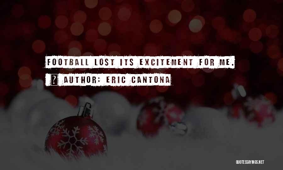 Eric Cantona Quotes: Football Lost Its Excitement For Me.