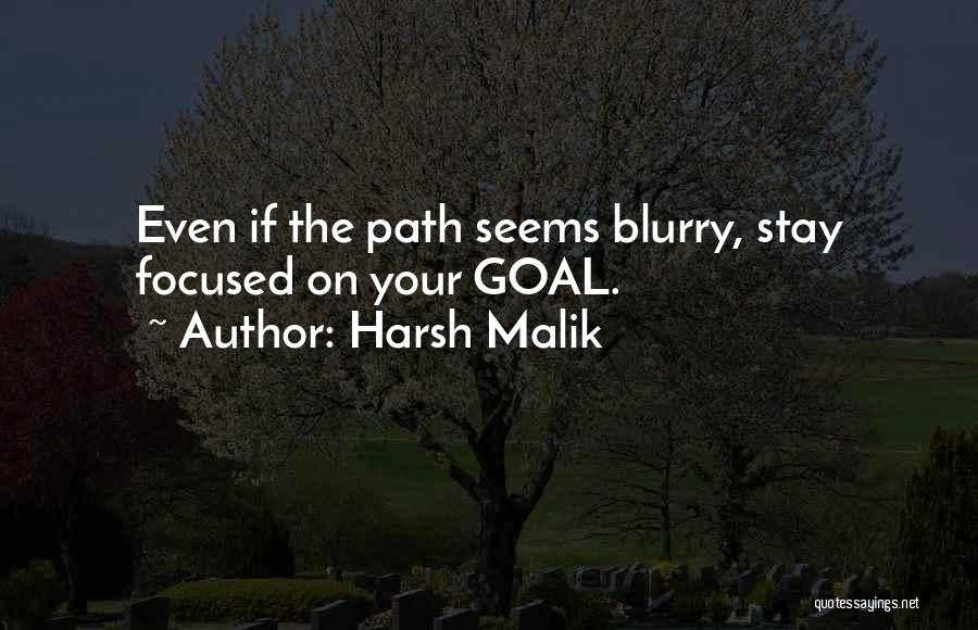 Harsh Malik Quotes: Even If The Path Seems Blurry, Stay Focused On Your Goal.