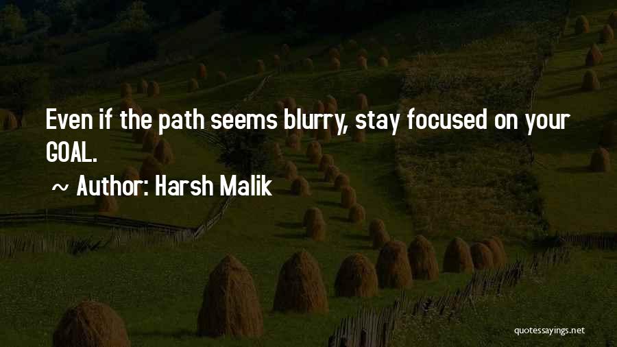 Harsh Malik Quotes: Even If The Path Seems Blurry, Stay Focused On Your Goal.