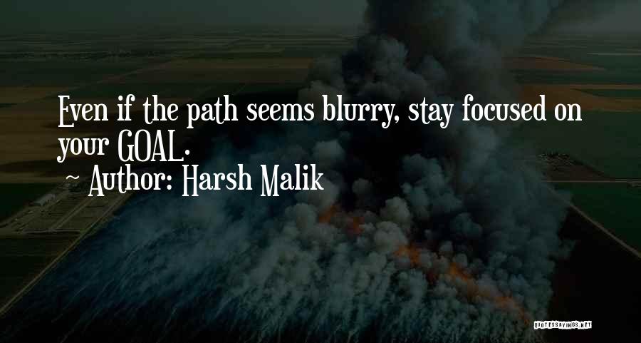 Harsh Malik Quotes: Even If The Path Seems Blurry, Stay Focused On Your Goal.