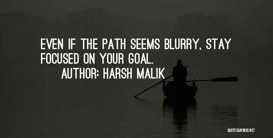 Harsh Malik Quotes: Even If The Path Seems Blurry, Stay Focused On Your Goal.