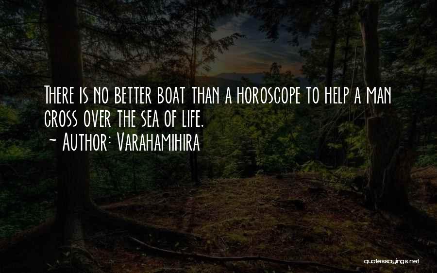 Varahamihira Quotes: There Is No Better Boat Than A Horoscope To Help A Man Cross Over The Sea Of Life.