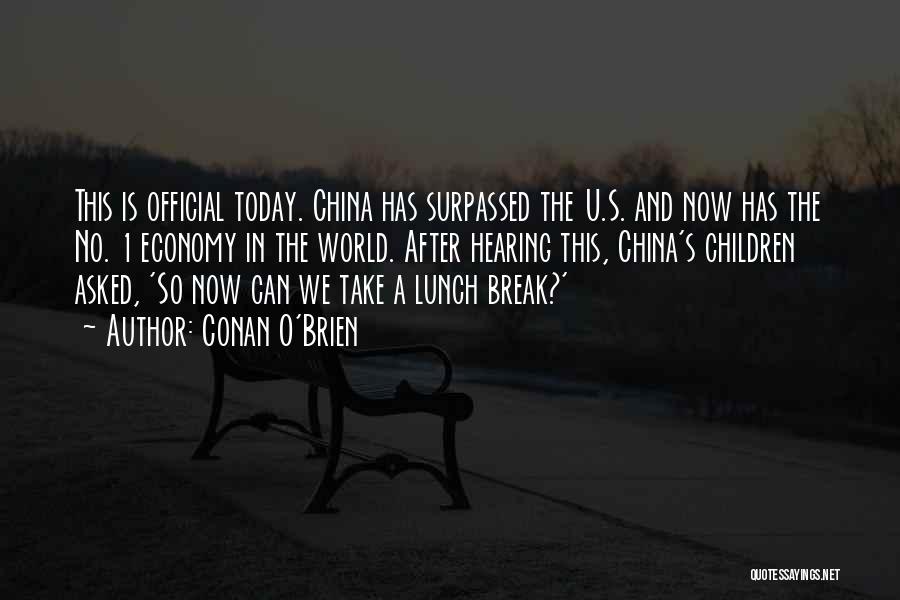 Conan O'Brien Quotes: This Is Official Today. China Has Surpassed The U.s. And Now Has The No. 1 Economy In The World. After