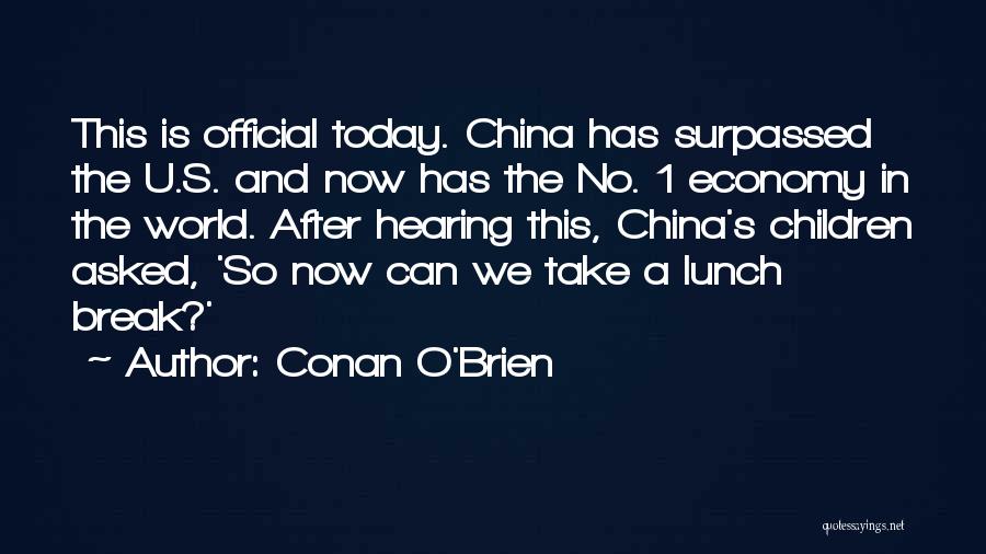 Conan O'Brien Quotes: This Is Official Today. China Has Surpassed The U.s. And Now Has The No. 1 Economy In The World. After