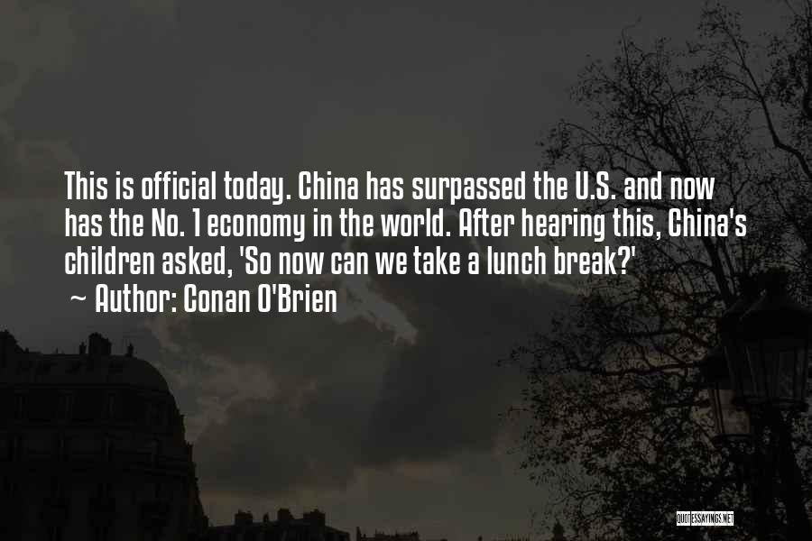 Conan O'Brien Quotes: This Is Official Today. China Has Surpassed The U.s. And Now Has The No. 1 Economy In The World. After