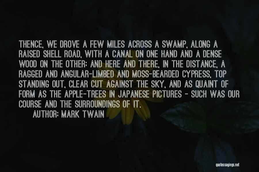 Mark Twain Quotes: Thence, We Drove A Few Miles Across A Swamp, Along A Raised Shell Road, With A Canal On One Hand