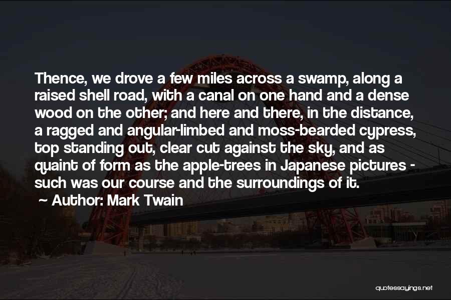 Mark Twain Quotes: Thence, We Drove A Few Miles Across A Swamp, Along A Raised Shell Road, With A Canal On One Hand