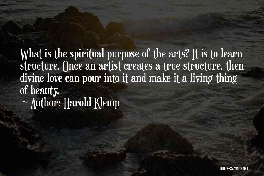 Harold Klemp Quotes: What Is The Spiritual Purpose Of The Arts? It Is To Learn Structure. Once An Artist Creates A True Structure,