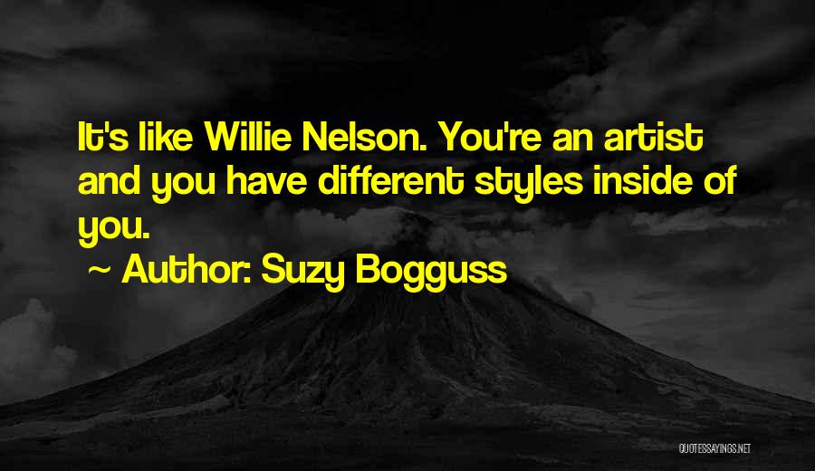 Suzy Bogguss Quotes: It's Like Willie Nelson. You're An Artist And You Have Different Styles Inside Of You.