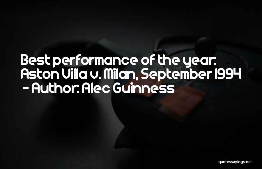 Alec Guinness Quotes: Best Performance Of The Year: Aston Villa V. Milan, September 1994