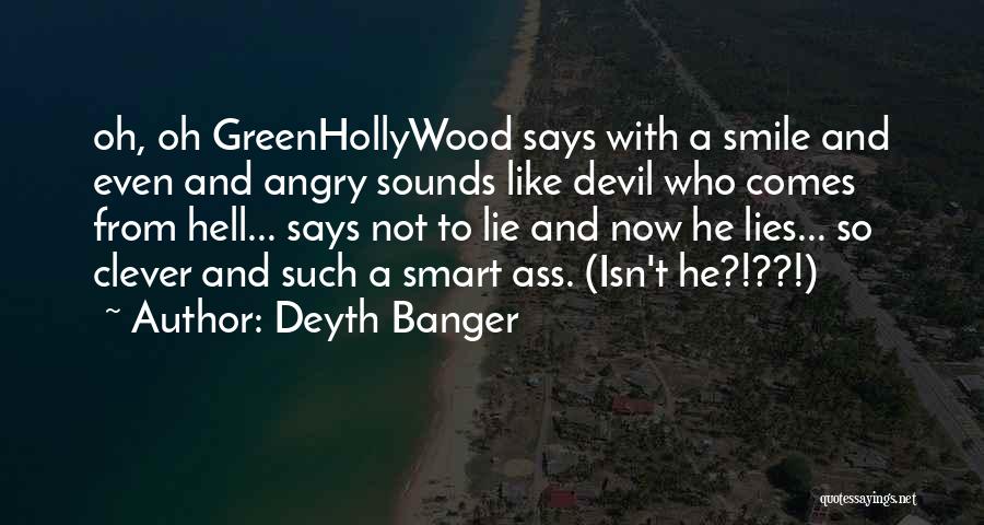 Deyth Banger Quotes: Oh, Oh Greenhollywood Says With A Smile And Even And Angry Sounds Like Devil Who Comes From Hell... Says Not