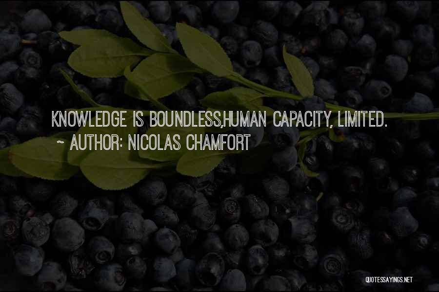 Nicolas Chamfort Quotes: Knowledge Is Boundless,human Capacity, Limited.