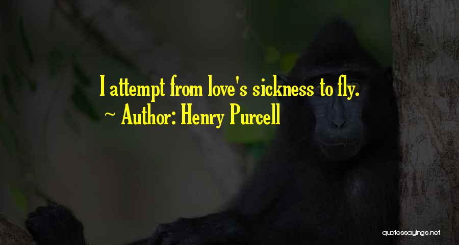 Henry Purcell Quotes: I Attempt From Love's Sickness To Fly.