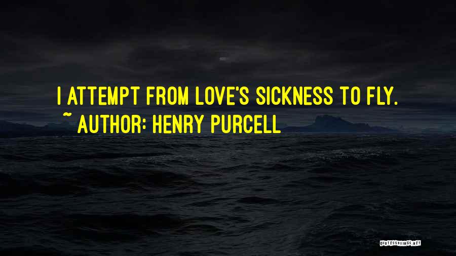 Henry Purcell Quotes: I Attempt From Love's Sickness To Fly.