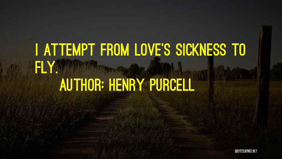 Henry Purcell Quotes: I Attempt From Love's Sickness To Fly.