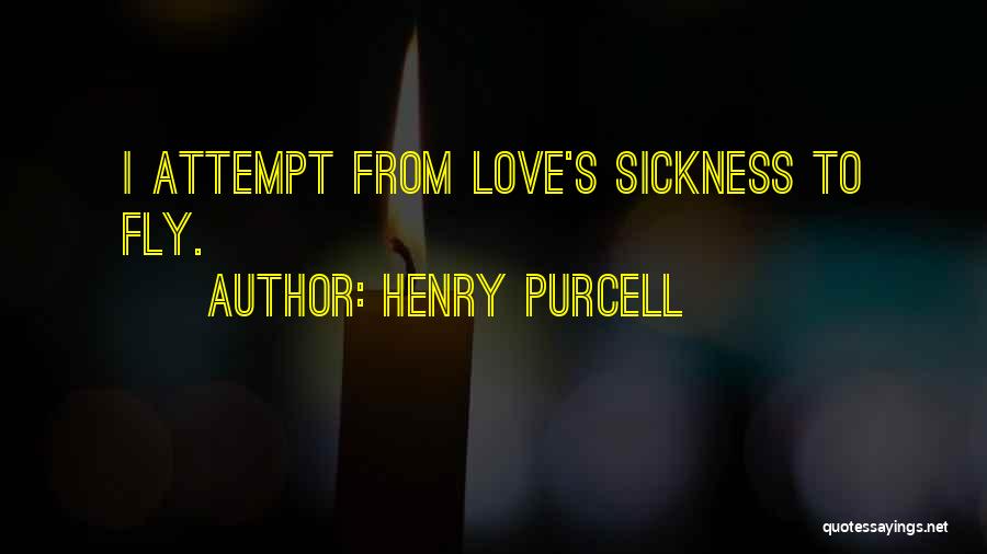 Henry Purcell Quotes: I Attempt From Love's Sickness To Fly.