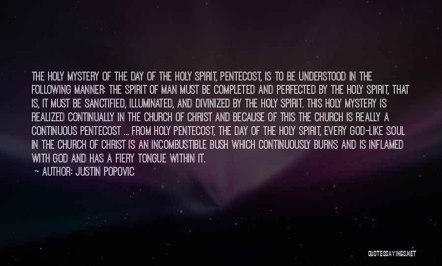 Justin Popovic Quotes: The Holy Mystery Of The Day Of The Holy Spirit, Pentecost, Is To Be Understood In The Following Manner: The